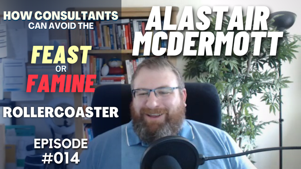 Alastair McDermott consultant feast or famine rollercoaster