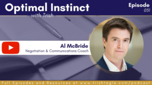 Read more about the article Acquiring the Psychological Edge in Negotiation with Al McBride on Trish Tagle’s Optimal Instinct Podcast