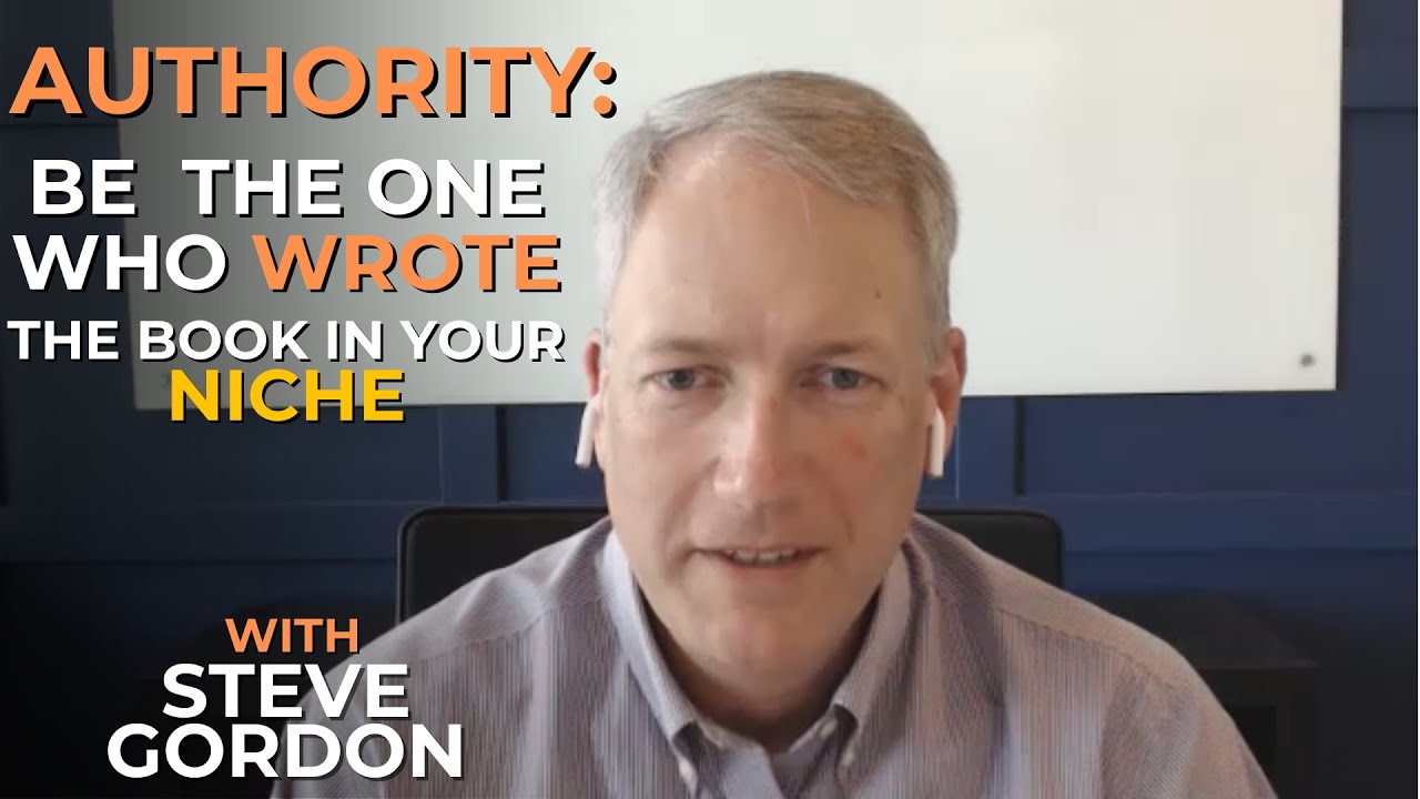 Read more about the article Authority: Be the One Who Wrote the Book In Your Niche with Steve Gordon #048